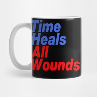 Time Heals All Wounds Mug